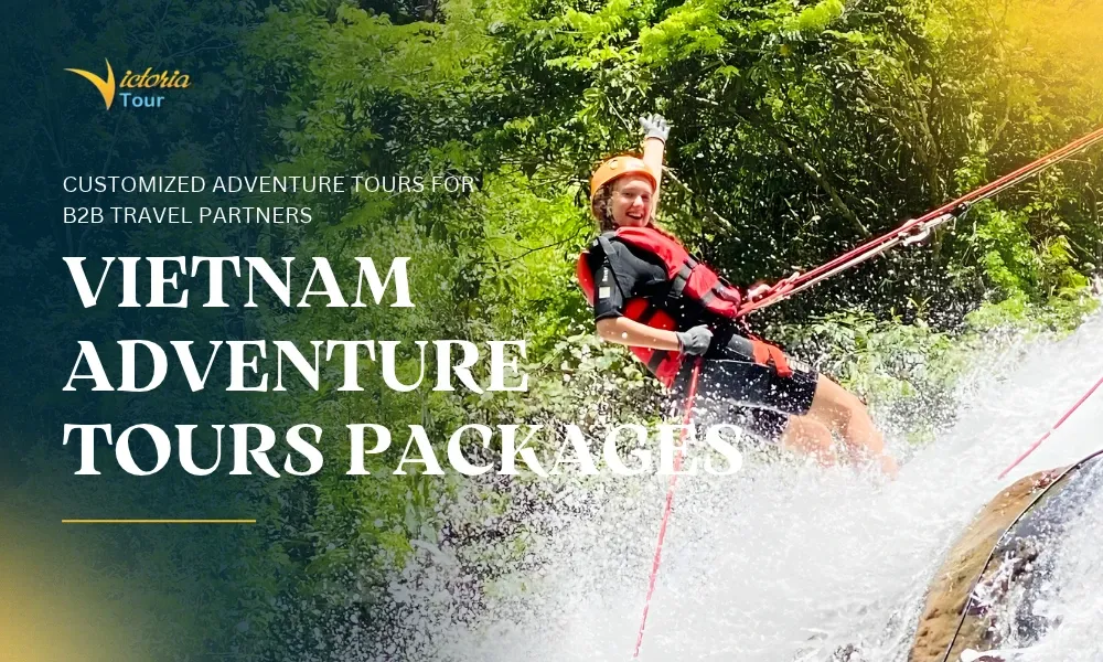 Vietnam Adventure Tours: Customized Adventure Tours For B2B Travel Partners